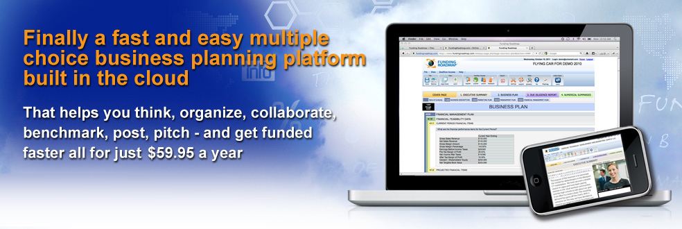 Finally a fast and easy multiple choice business planning platform on the cloud that helps you think, organize, collaborate, benchmark, post and pitch -and get funded faster- all for just $59.95 a year.